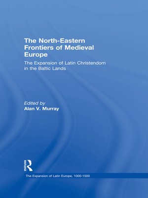 cover image of The North-Eastern Frontiers of Medieval Europe